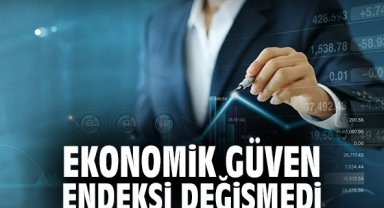 Ekonomik güven endeksi değişmedi