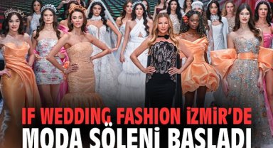 IF Wedding Fashion İzmir’de Moda Şöleni Başladı