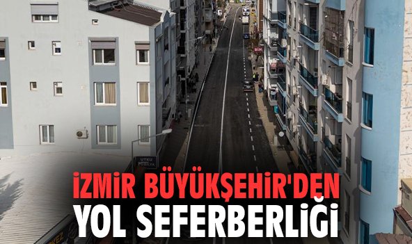 İzmir Büyükşehir'den yol seferberliği