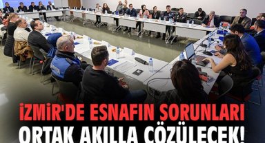 İzmir'de esnafın sorunları ortak akılla çözülecek!