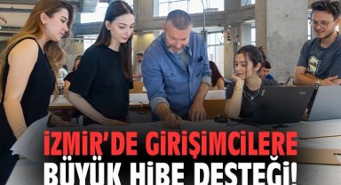 İzmir’de Girişimcilere Büyük Hibe Desteği