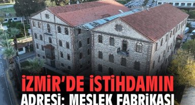 İzmir’de İstihdamın Adresi: Meslek Fabrikası