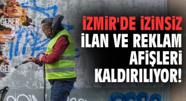 İzmir'de izinsiz ilan ve reklam afişleri kaldırılıyor!