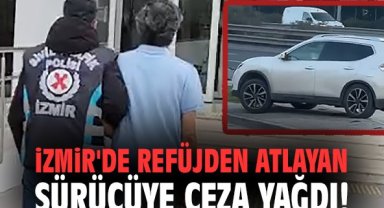 İzmir'de refüjden atlayan sürücüye ceza yağdı!