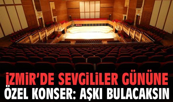 İzmir’de Sevgililer Gününe Özel Konser: Aşkı Bulacaksın