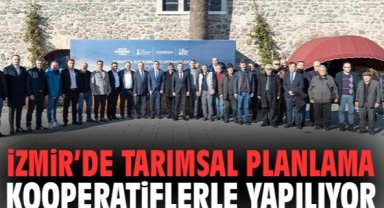 İzmir’de Tarımsal Planlama Kooperatiflerle Yapılıyor