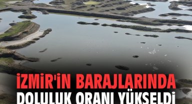İzmir'in barajlarında doluluk oranı yükseldi
