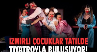 İzmirli Çocuklar Tatilde Tiyatroyla Buluşuyor