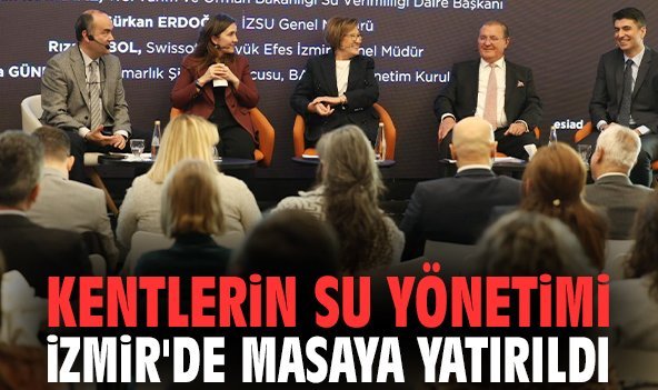 Kentlerin su yönetimi İzmir'de masaya yatırıldı