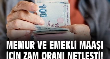 Memur ve emekli maaşı için zam oranı netleşti