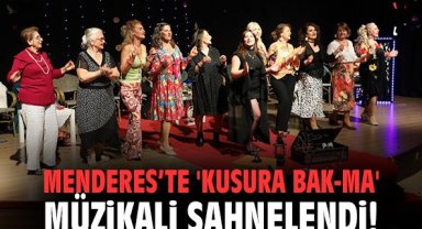 Menderes’te 'Kusura Bak-ma' Müzikali Sahnelendi