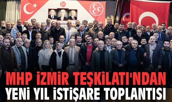 MHP İzmir Teşkilatı'ndan Yeni Yıl İstişare Toplantısı