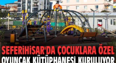 Seferihisar'da çocuklara özel oyuncak kütüphanesi kuruluyor