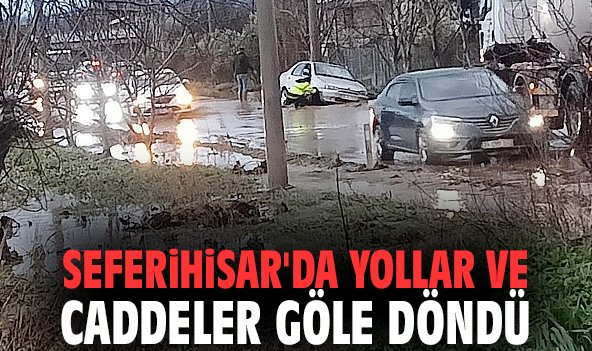 Seferihisar'da yollar ve caddeler göle döndü