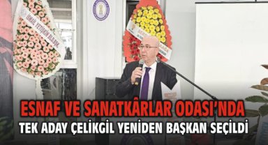 Seferihisar Esnaf ve Sanatkârlar Odası Genel Kurulu’nda Tek Aday Çelikgil Yeniden Başkan Seçildi