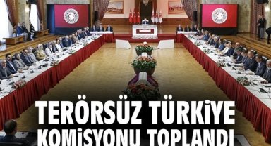 Terörsüz Türkiye Komisyonu toplandı