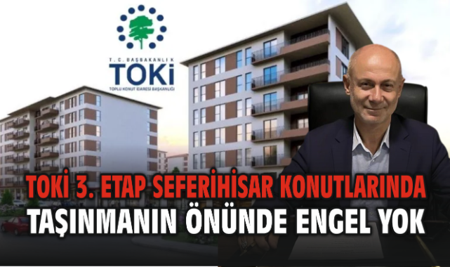 TOKİ 3. Etap Seferihisar Konutlarında Taşınmanın Önünde Engel Yok