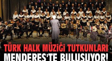 Türk Halk Müziği tutkunları Menderes'te buluşuyor!
