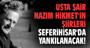 Usta şair Nazım Hikmet'in şiirleri Seferihisar'da yankılanacak!