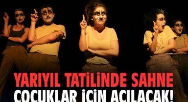 Yarıyıl tatilinde sahne çocuklar için açılacak!