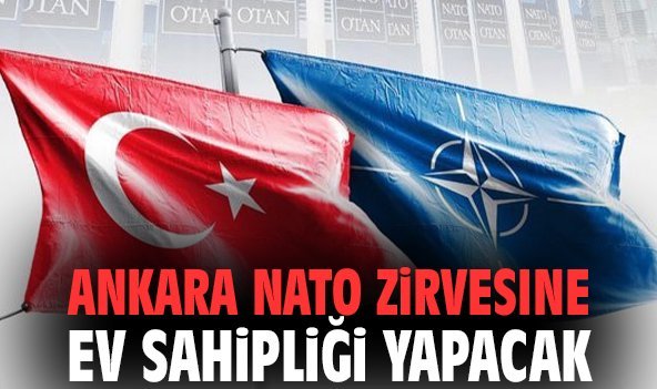 Ankara NATO zirvesine ev sahipliği yapacak