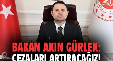 Bakan Akın Gürlek: Cezaları artıracağız!