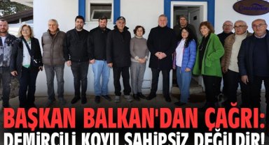Başkan Balkan'dan çağrı: Demircili Koyu sahipsiz değildir!