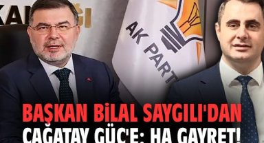 Başkan Bilal Saygılı'dan Çağatay Güç'e yanıt: Ha gayret!