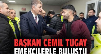Başkan Cemil Tugay emekçilerle buluştu