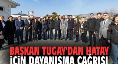 Başkan Tugay'dan Hatay için dayanışma çağrısı