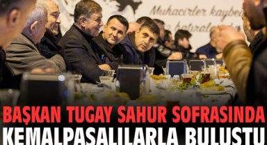 Başkan Tugay sahur sofrasında Kemalpaşalılarla buluştu