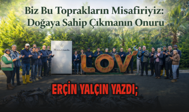 Biz Bu Toprakların Misafiriyiz: Doğaya Sahip Çıkmanın Onuru