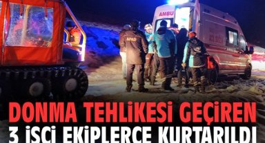 Donma tehlikesi geçiren 3 işçi ekiplerce kurtarıldı
