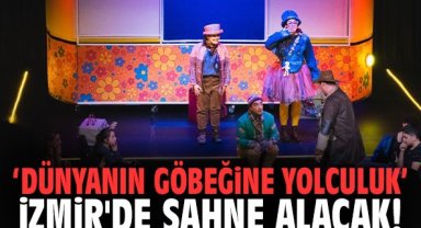 Dünyanın Göbeğine Yolculuk İzmir'de Sahne Alacak