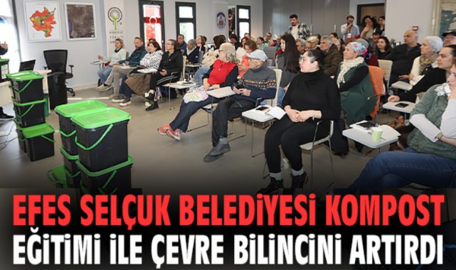 Efes Selçuk Belediyesi kompost eğitimi ile çevre bilincini artırdı
