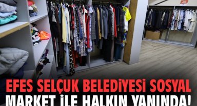 Efes Selçuk Belediyesi Sosyal Market ile halkın yanında!