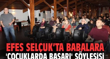 Efes Selçuk’ta babalara 'çocuklarda başarı' söyleşisi