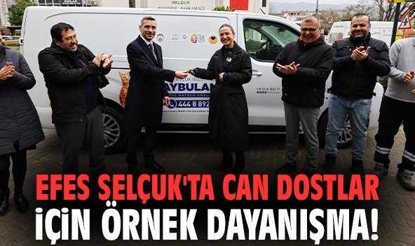 Efes Selçuk'ta can dostlar için örnek dayanışma!