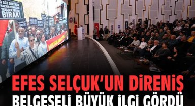 Efes Selçuk’un Direniş Belgeseli Büyük İlgi Gördü