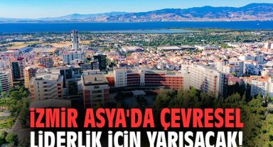 İzmir Asya'da çevresel liderlik için yarışacak