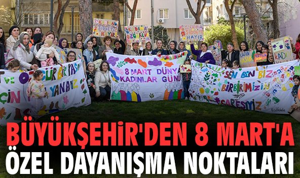 İzmir Büyükşehir'den 8 Mart'a Özel Dayanışma Noktaları