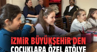 İzmir Büyükşehir'den çocuklara özel atölye