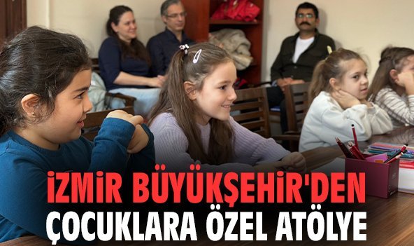 İzmir Büyükşehir'den çocuklara özel atölye