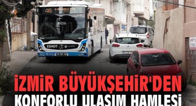 İzmir Büyükşehir'den konforlu ulaşım hamlesi