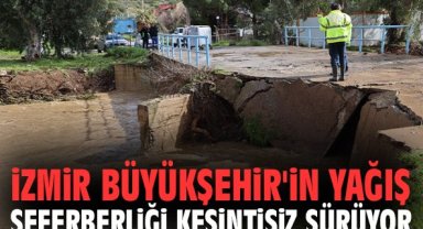 İzmir Büyükşehir'in yağış seferberliği kesintisiz sürüyor