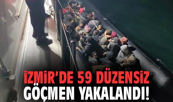 İzmir'de 59 düzensiz göçmen yakalandı!