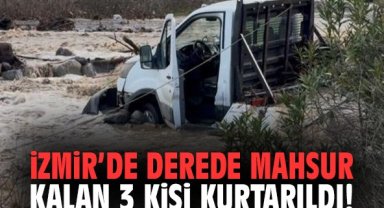 İzmir’de derede mahsur kalan 3 kişi kurtarıldı