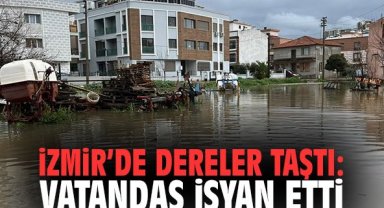 İzmir'de dereler taştı: Vatandaş isyan etti