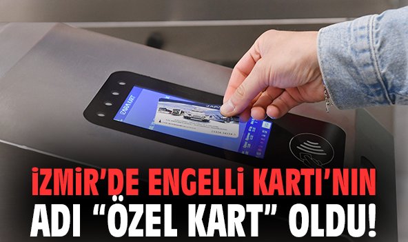 İzmir’de Engelli Kartı’nın adı 'Özel Kart' oldu