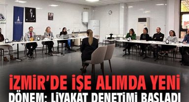 İzmir’de işe alımda yeni dönem: Liyakat denetimi başladı
